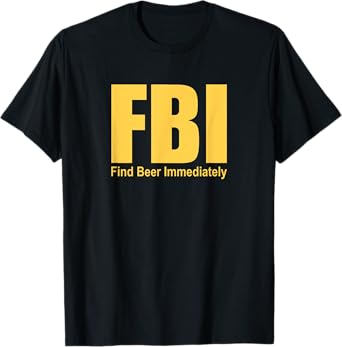 Funny FBI Find Beer Immediately T-Shirt