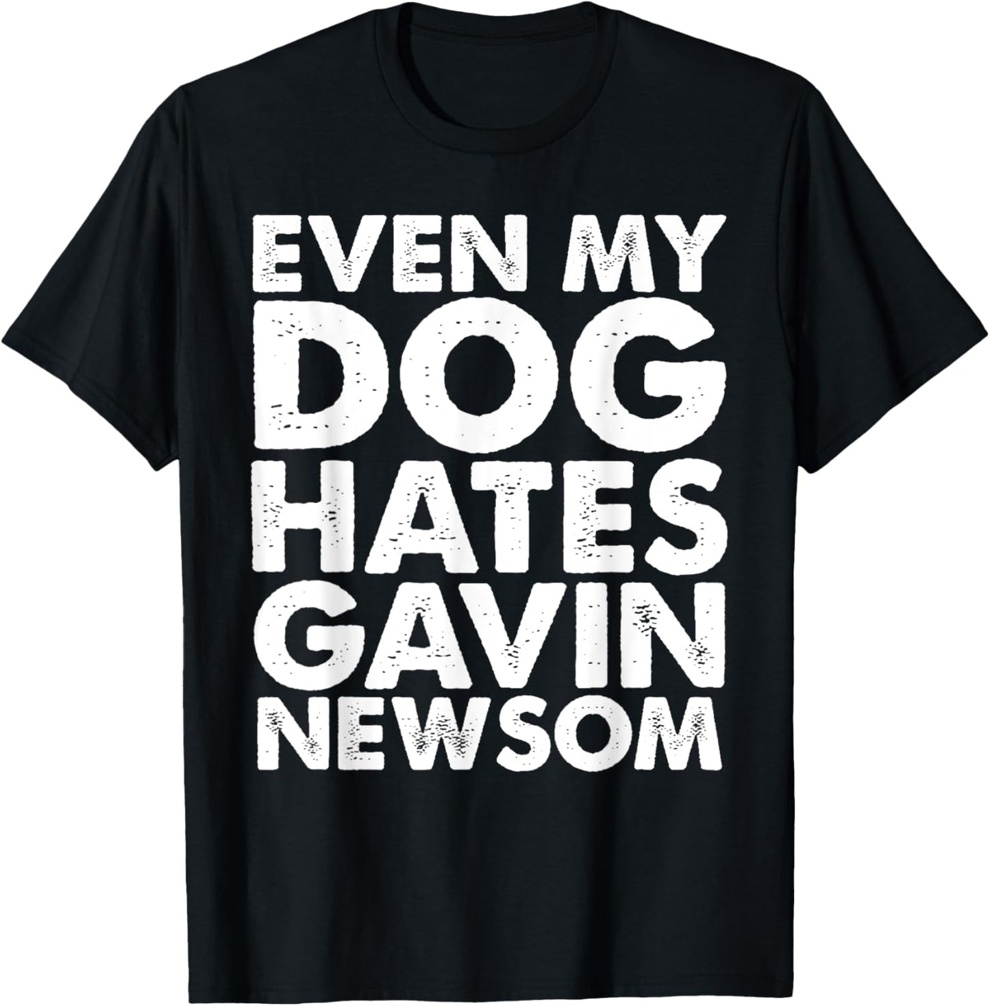 Even My Dog Hates Gavin Newsom T-Shirt