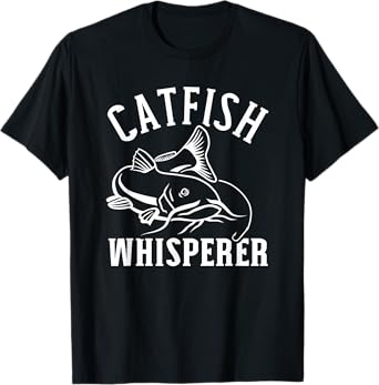 Catfish Whisperer Fishing T-Shirt