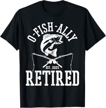 O Fishally Retired 2025 Fishing Retirement Riteree Fishermen T-Shirt