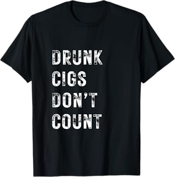 Drunk Cigs Don't Count Vintage Men Funny Humorous Cool T-Shirt