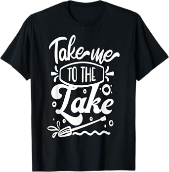 Take me to the Lake T-Shirt