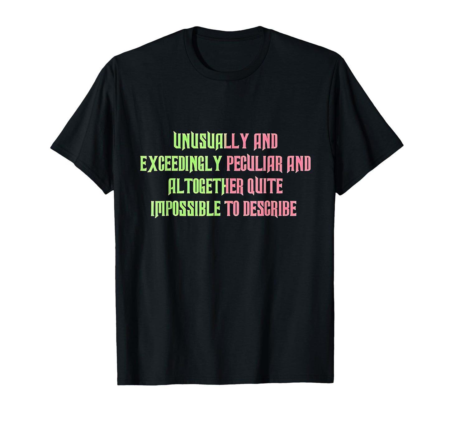 Unusually Exceedingly Peculiar Altogether Quite Impossible T-Shirt