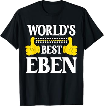 World's Best Eben Personal Name First Name Funny Eben T-Shirt