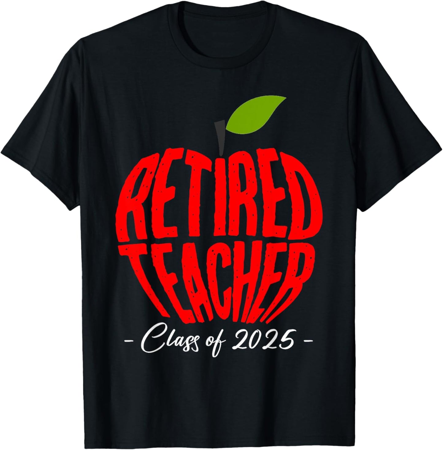Retired Teacher Class of 2025 Retirement Teachers Men Women T-Shirt