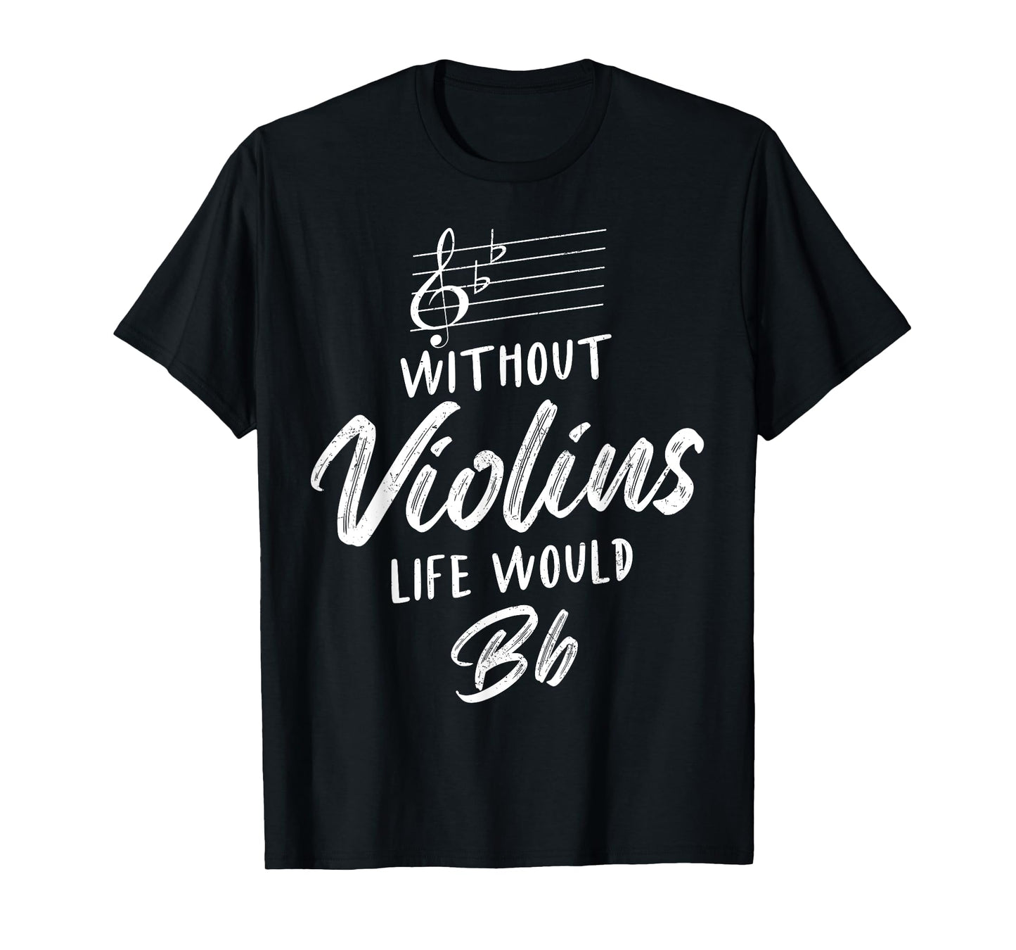 Without Violins Life Would Be Flat Funny Violinist Squad T-Shirt
