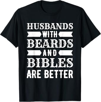 Funny Husbands With Beards And Bibles Are Better Christian T-Shirt