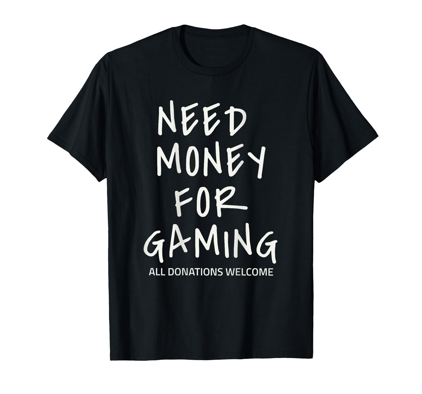 Need Money for Gaming Funny Gamer Design (Text on Back) T-Shirt