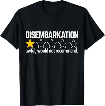 Cruising Pun Disembarkation Awful Would Not Recommend Cruise T-Shirt