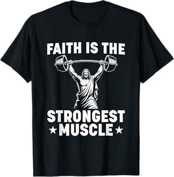 Faith Is The Strongest Muscle Lifting Jesus T-Shirt