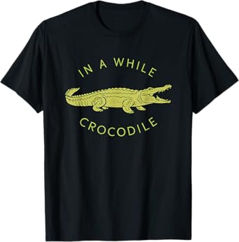 Funny In A While Crocodile Retro Animal Saying Design T-Shirt