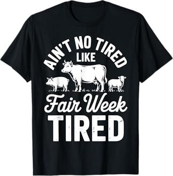 Ain't No Tired Like Fair Week Tired T-Shirt