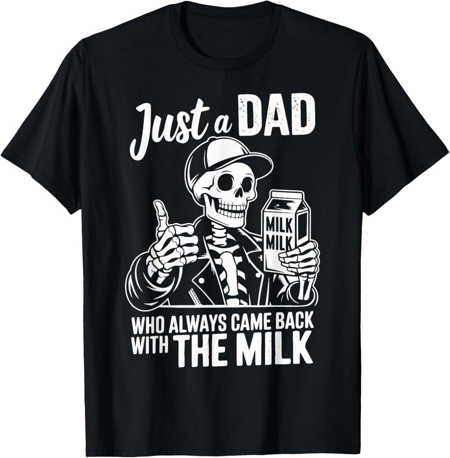 Just A Dad Who Always Came Back With The Milk Funny Fathers T-Shirt