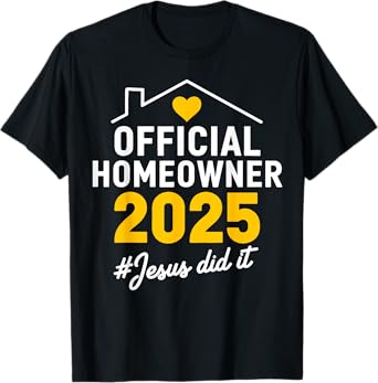 New Homeowner 2025 We Said Yes To The Address New Home Owner T-Shirt