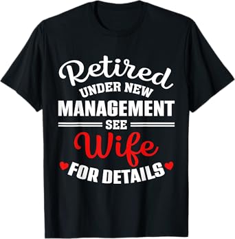 Retired Under New Management See Wife for Details Vintage T-Shirt