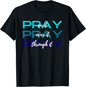 Pray On It Over It Through It Women Letter Printed Graphic T-Shirt
