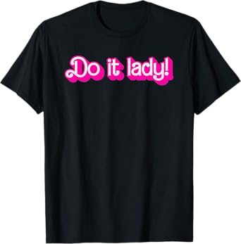 Funny Do It Lady Chit Humor Gift Idea T-Shirt