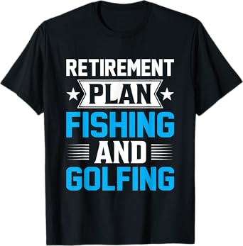 Retirement Plan Fishing and Golfing - Fisherman Golf Retire T-Shirt