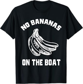 Funny No Bananas on Boat Banana Hater Boat Rules T-Shirt