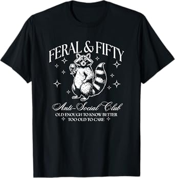Feral and Fifty, Funny 50th Birthday Raccoon, Feral Fifty T-Shirt
