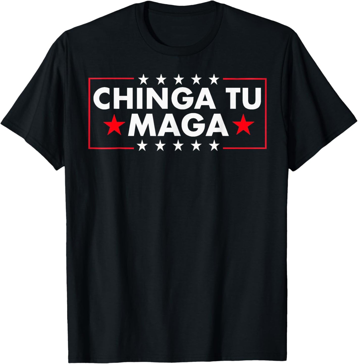 Chinga Tu MAGA Statement T-Shirt