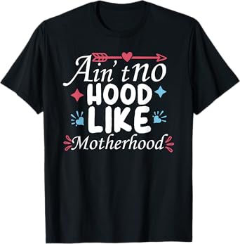 Funny Ain't No Hood Like A Motherhood Mother's Day Mom Life T-Shirt