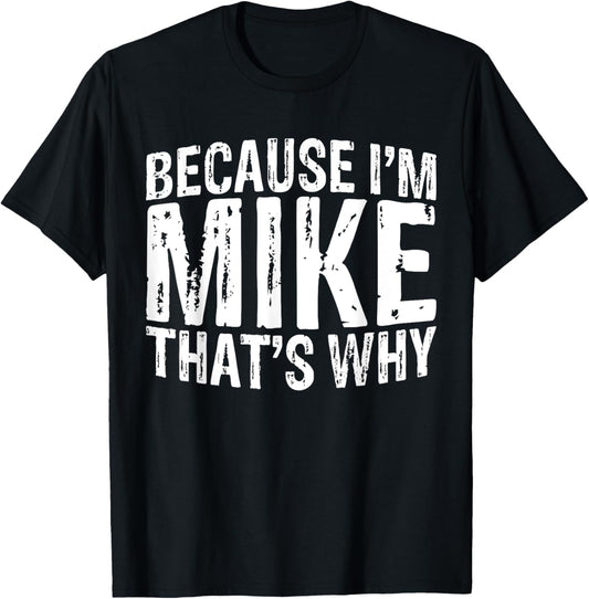 Because I'm Mike That's Why Vintage Mike T-shirt