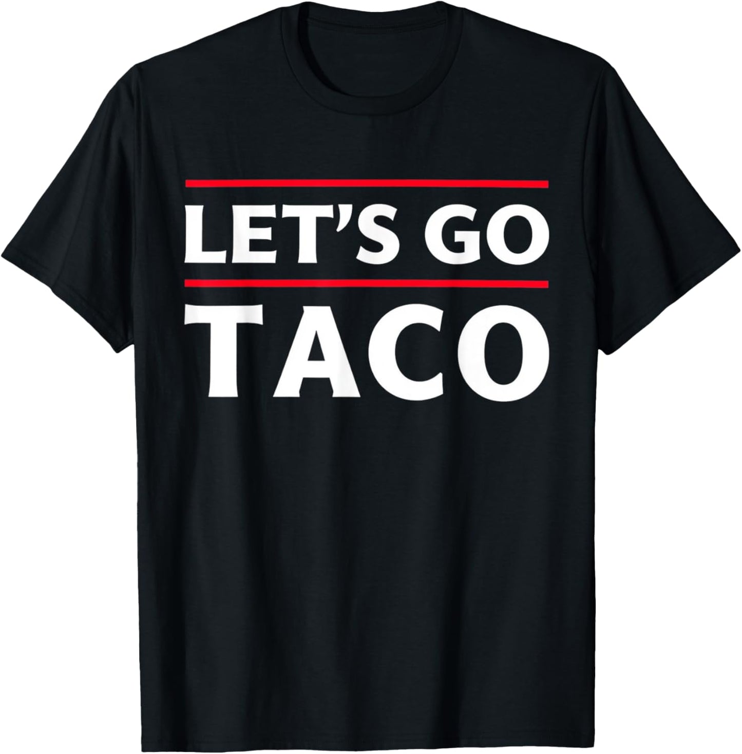 Let's Go Taco Shirt Funny Slogan Let's Go Taco T-Shirt