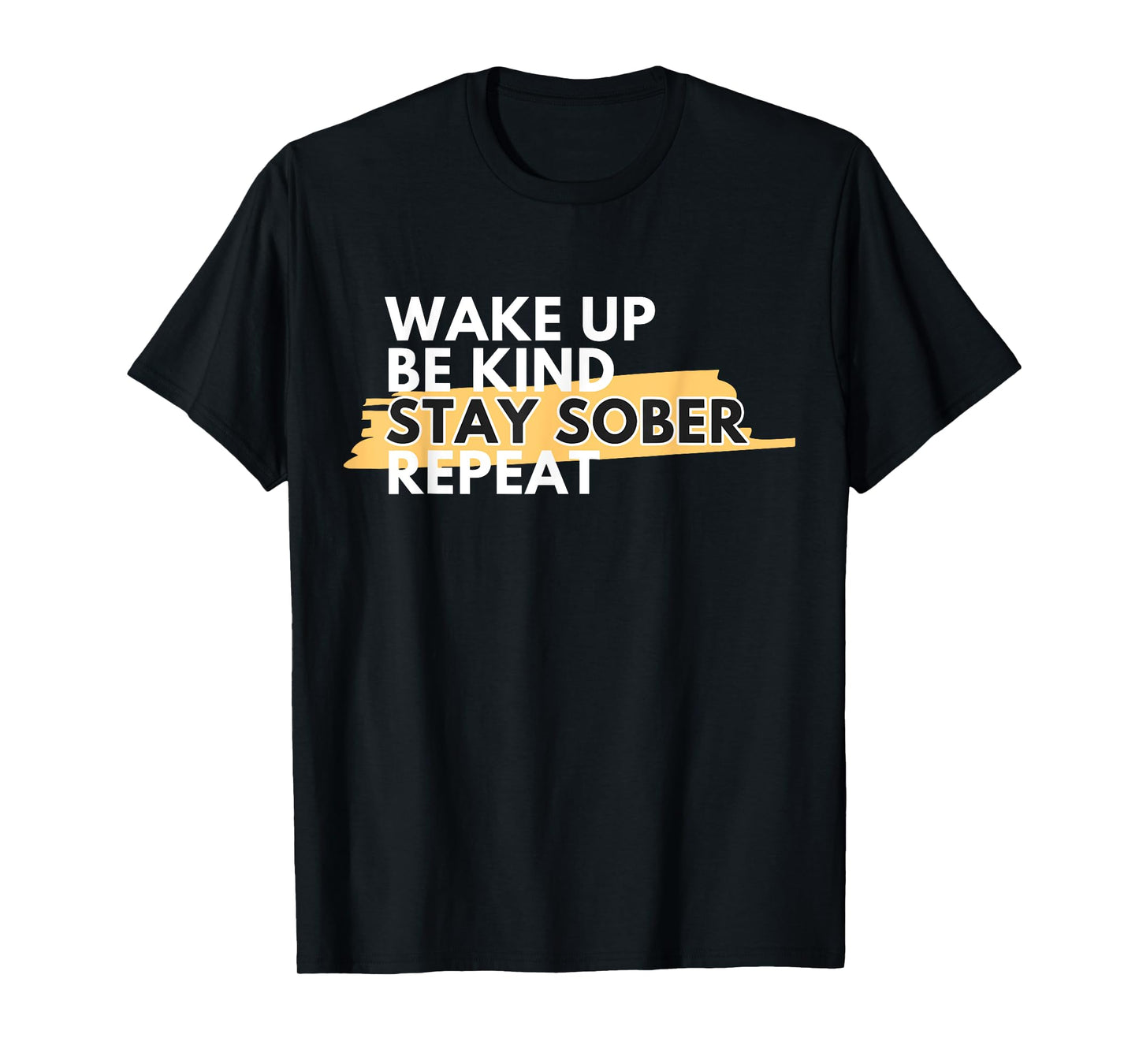 Wake Up Be Kind Stay Sober T-Shirt