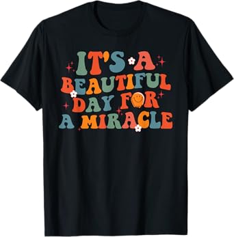 It's A Beautiful Day for a Miracle IVF Lucky Egg Retrieval T-Shirt