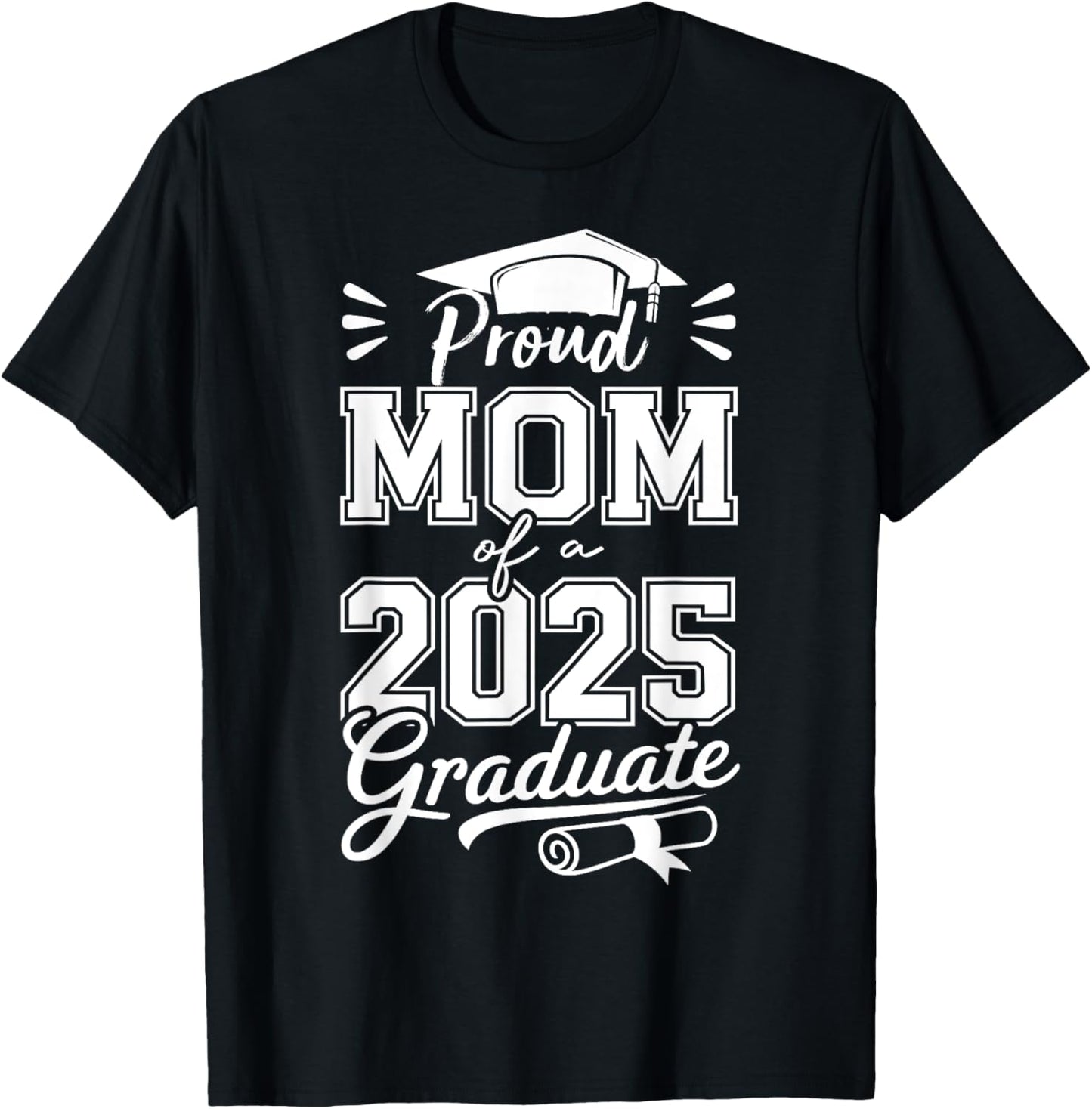 Mom Senior 2025 Proud Mom Of A Class Of 2025 Graduate Mother T-Shirt