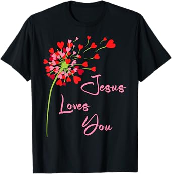 Jesus Loves You, Dandelion Blowing Hearts Christian T-Shirt