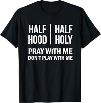 Half Hood Half Holy - Distressed Style Vintage Effect T-Shirt