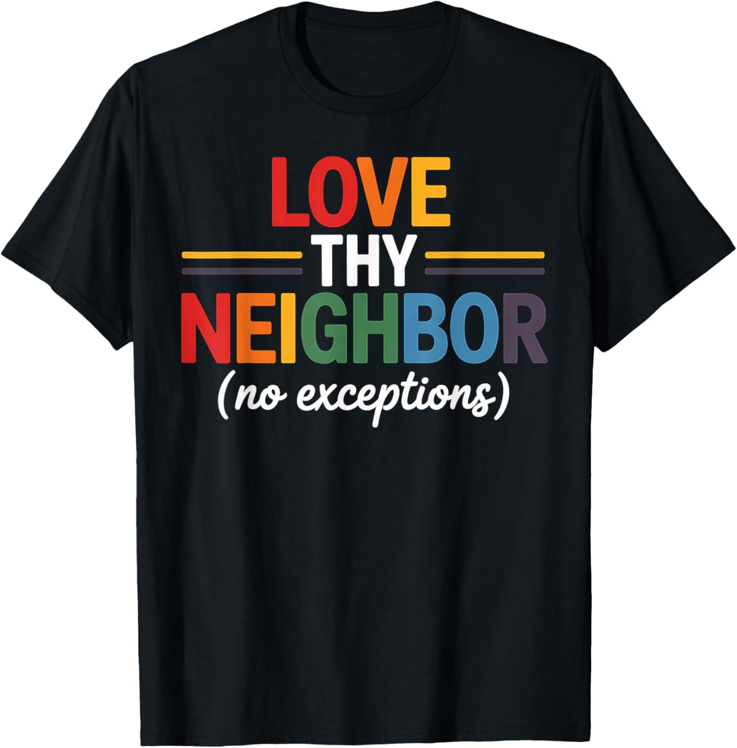 Love Thy Neighbor Exceptions Inspirational Gift T-Shirt