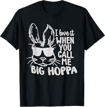 Cute Funny I Love It When You Call Me Big Hoppa Bunny Easter T-Shirt