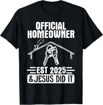 Official Homeowner Est 2025 #Jesus Did It T-Shirt