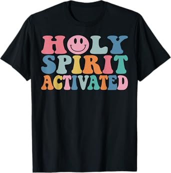Holy Spirit Activated Funny Trendy Bible Verse T-Shirt