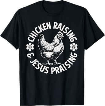 Jesus Praising and Chicken Raising Lover T-Shirt