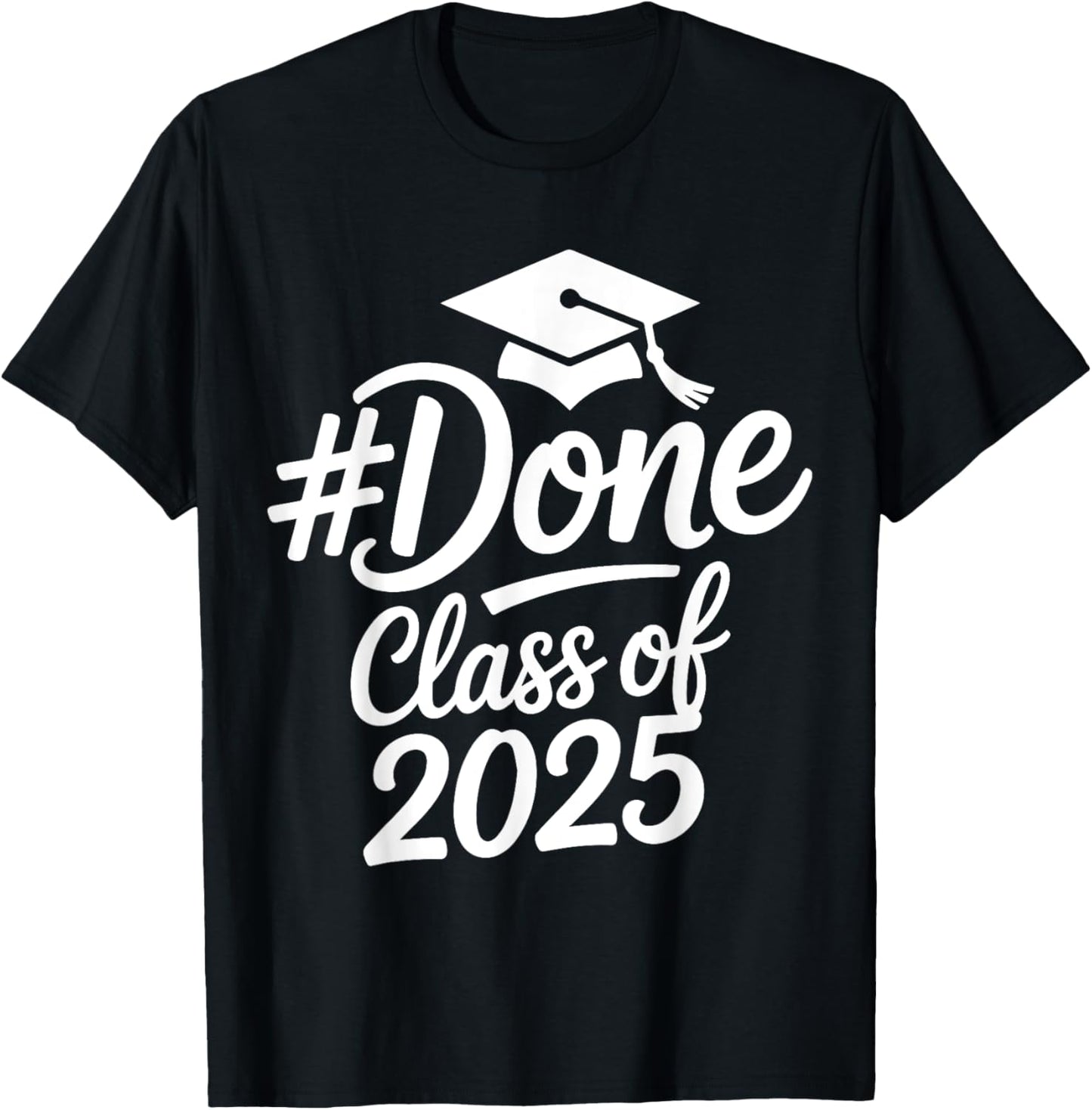 Class of 2025 Done Graduation Senior Hashtag present T-Shirt