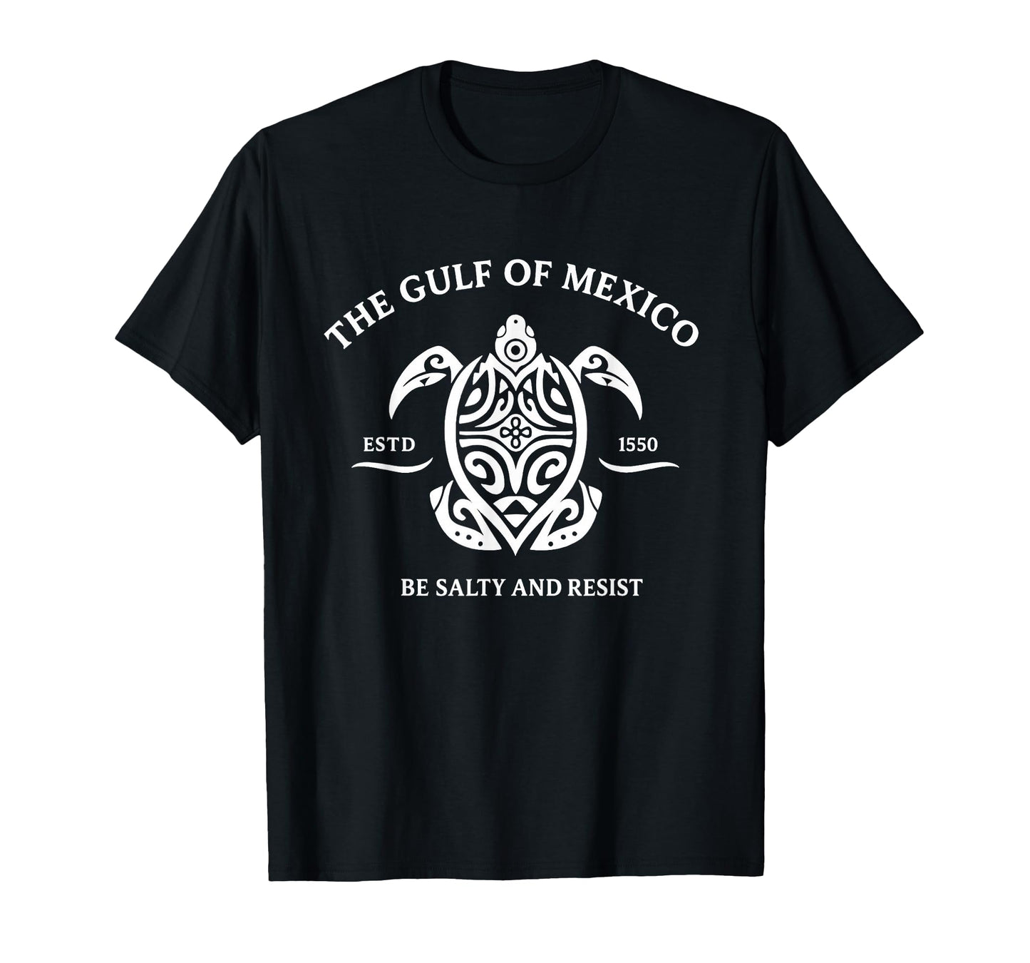 Gulf of Mexico Turtle Shirt Be Salty and Resist T-Shirt