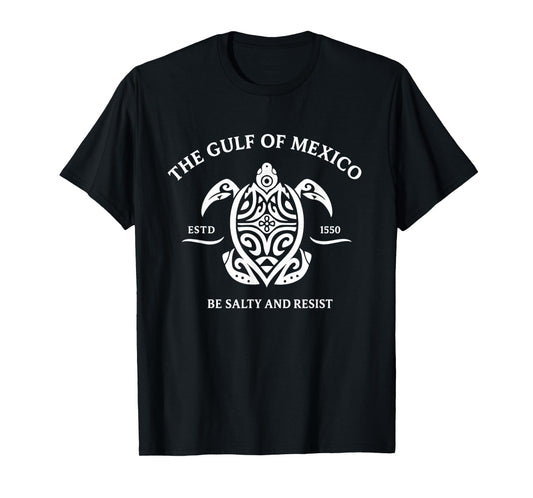 Gulf of Mexico Turtle Shirt Be Salty and Resist T-Shirt