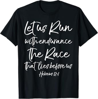 Let Us Run With Endurance The Race That Lies Before Us T-Shirt