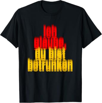 Ich Glaube Du Bist Betrunken Funny German Oktoberfest Beer T-Shirt