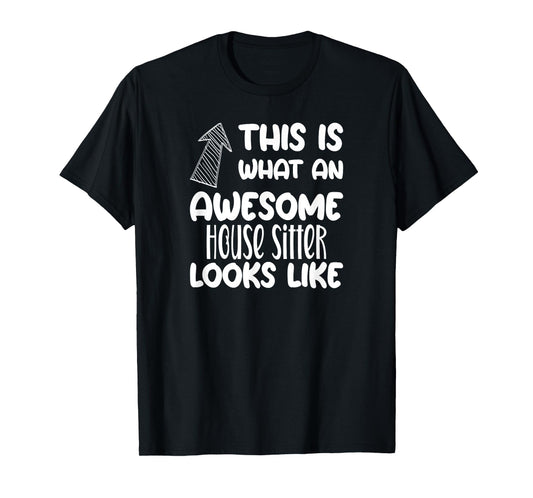 Awesome House Sitter Funny Occupation T-Shirt