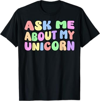 Ask Me About My Unicorn Halloween Costume Birthday Party T-Shirt