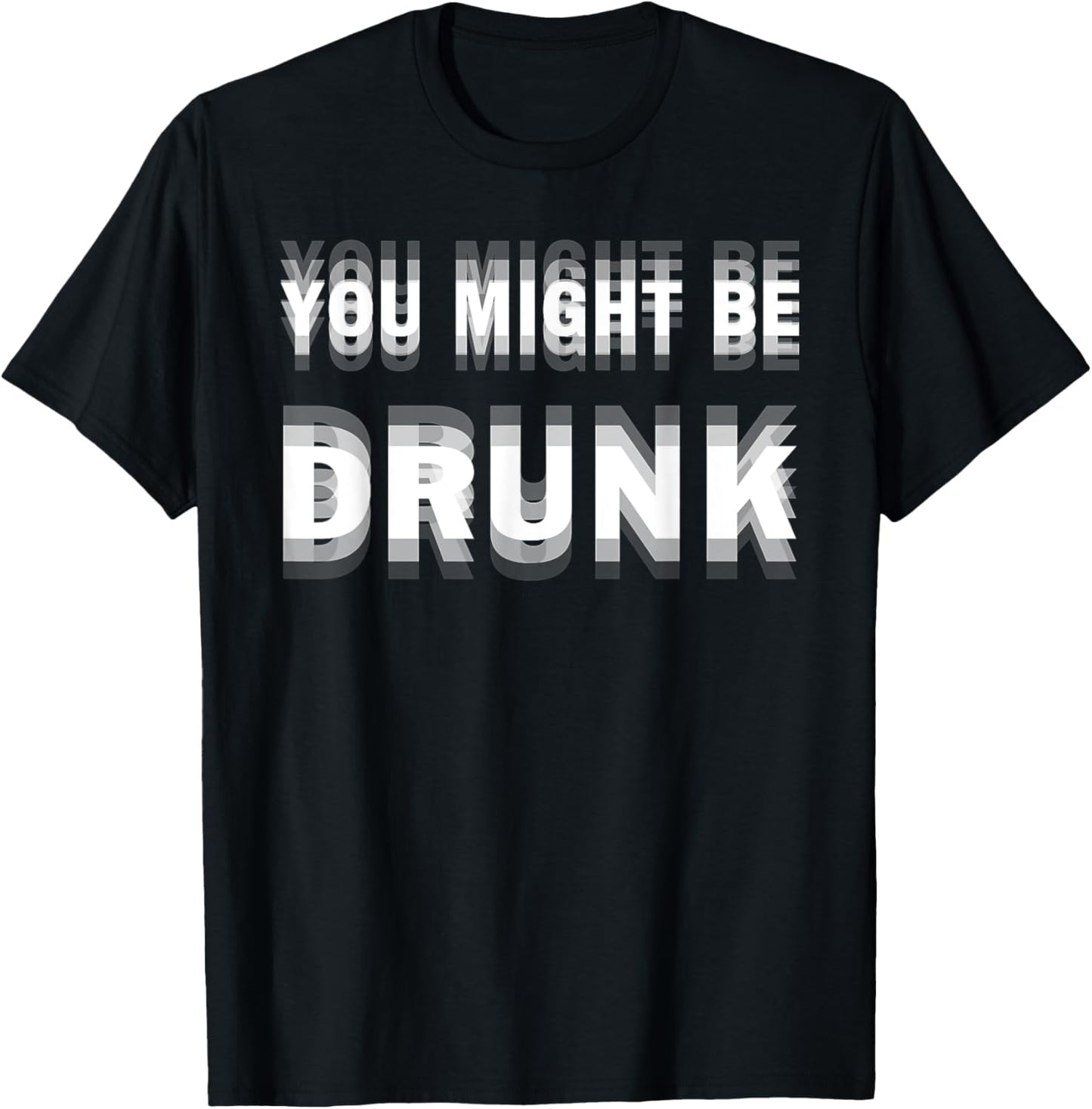 Funny You Might Be Drunk Drinking Humor Quotes Summer Party T-Shirt