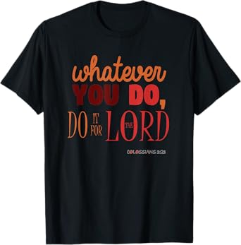 Christian Bible Verse Quote T-Shirt - Colossians 3:23 Gift T-Shirt