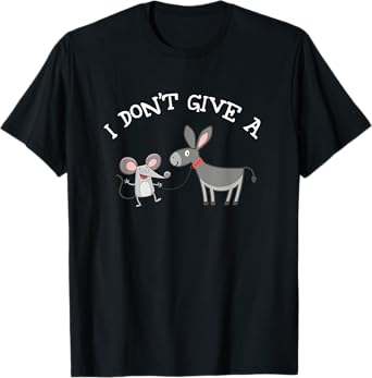 I Don't Give A Rats Ass Funny Novelty Mouse And Donkey Shirt T-Shirt