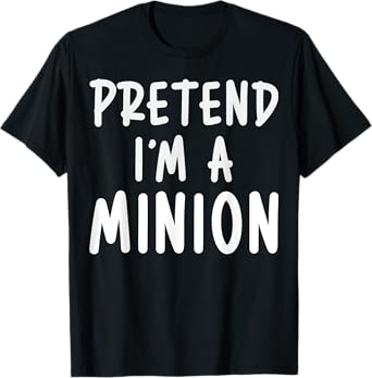 Pretend I'm A Minion Costume Party Funny Halloween Minion T-Shirt