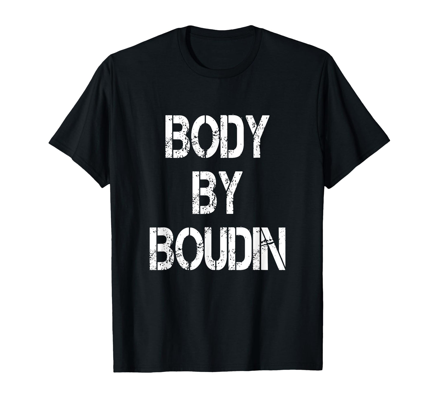 Body By Boudin Funny Louisiana Cajun Food T-Shirt